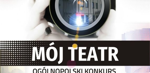 „Mój Teatr” - konkurs fotograficzny dla młodzieży