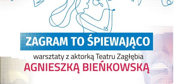 „Zagram to śpiewająco” – warsztaty piosenki aktorskiej