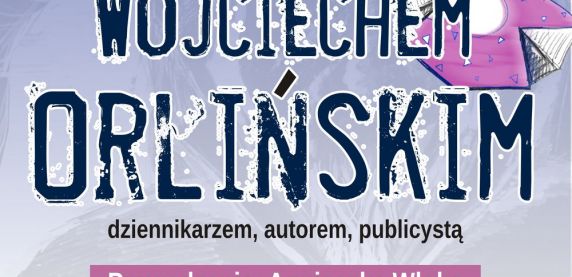 Spotkanie z biografem S. Lema – Wojciechem Orlińskim