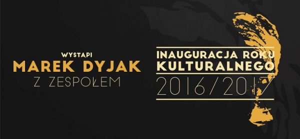 Inauguracja roku kulturalnego 2016/2017 - wystąpi MAREK DYJAK z Zespołem