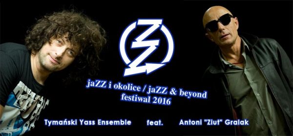 Festiwal jaZZ i okolice / jaZZ & beyond 2016