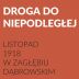 Droga do Niepodległej. Listopad 1918 w Zagłębiu Dąbrowskim